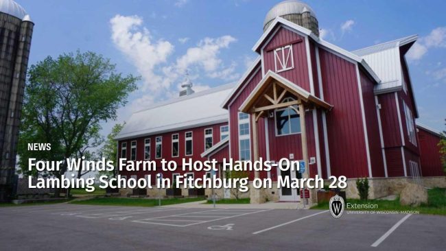 An image displaying a building and the text reading Four Winds Farm to Host Hands-on Lambing School in Fitchburg on March 28 with UW-Extension logo in the corner.
